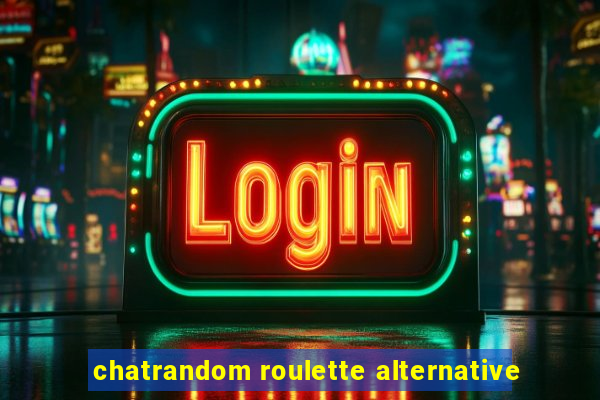 chatrandom roulette alternative